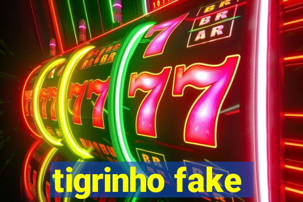 tigrinho fake